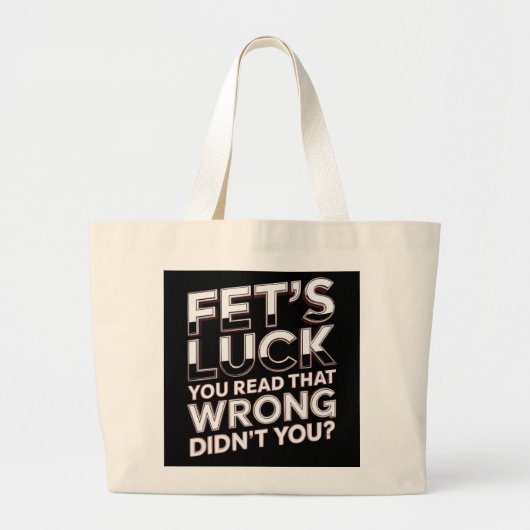 Fet's Geluk Je Las Dat Verkeerd Grappige Quote Grote Tote Bag (Voorkant)