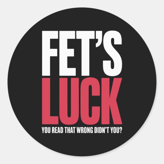 Fet's Geluk Je Las Dat Verkeerd Grappige Quote Ronde Sticker (Voorkant)
