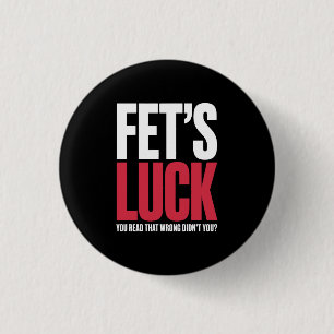 Fet's Geluk Je Las Het Verkeerd Grappig Citaat Ronde Button 3,2 Cm