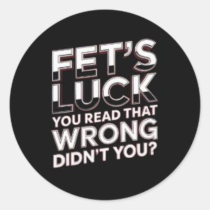 Fet's Geluk Je Las Het Verkeerd Grappige Quote Ronde Sticker