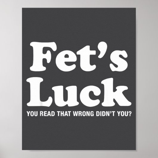 Fets Luck T  Poster (Voorkant)