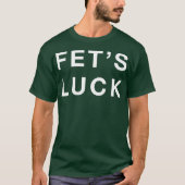 Fet's Luck T-shirt (Voorkant)