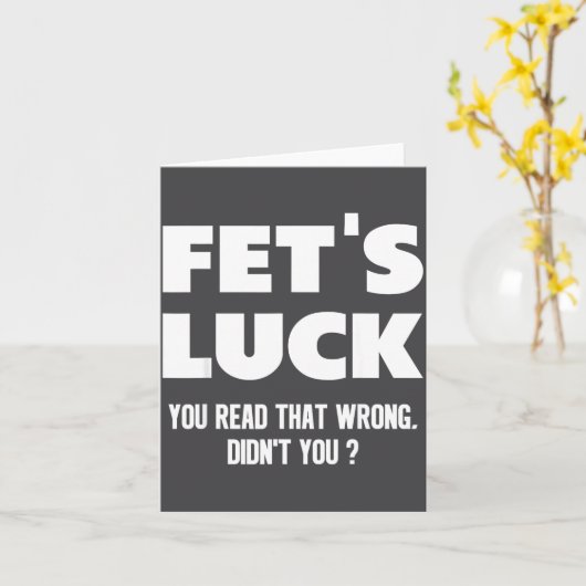 Fet's Luck You Read That Wrong Didn’t You Funny Ad Kaart (Gele Bloem)