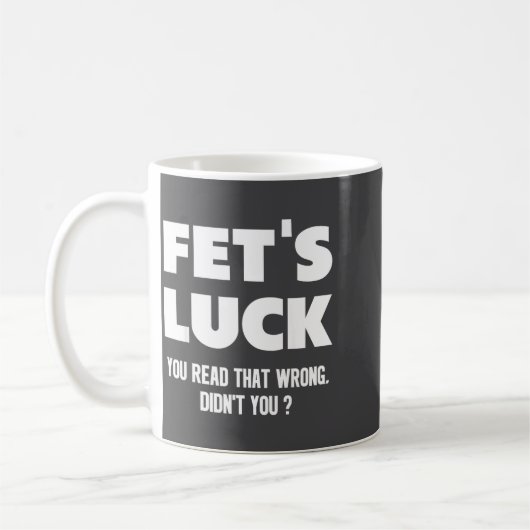Fet's Luck You Read That Wrong Didn’t You Funny Ad Koffiemok (Links)