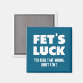 Fet's Luck You Read That Wrong Didn’t You Funny Ad Magneet (Voorkant / Achterkant)