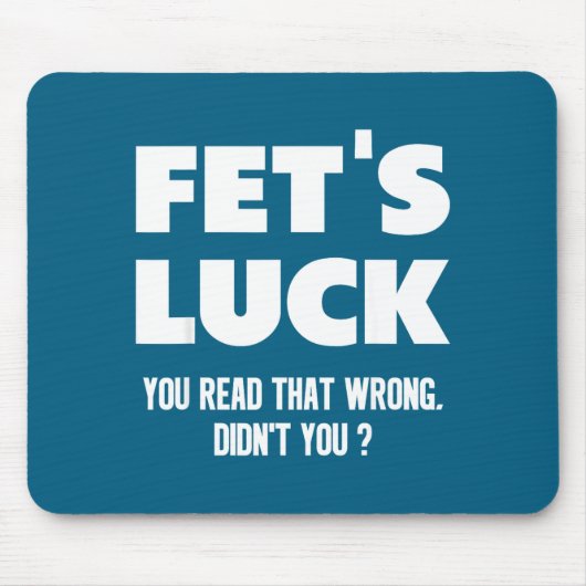 Fet's Luck You Read That Wrong Didn’t You Funny Ad Muismat (Voorkant)