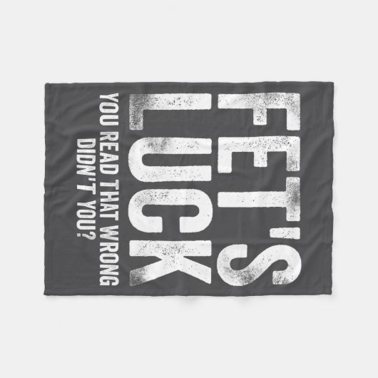 Fet's Luck You Read That Wrong Didn't You  Fleece Deken (Voorkant (Horizontaal))