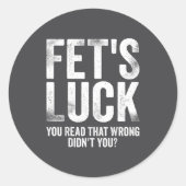 Fet's Luck You Read That Wrong Didn't You  Ronde Sticker (Voorkant)