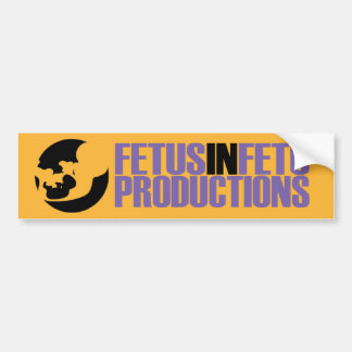 Fetus in Fetu Productions bumpersticker