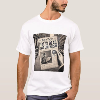 Fiat is Dead Long Live Bitcoin Cryptocurrency T-shirt