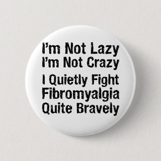 Fibromyalgie - Niet luie 1 Ronde Button 5,7 Cm