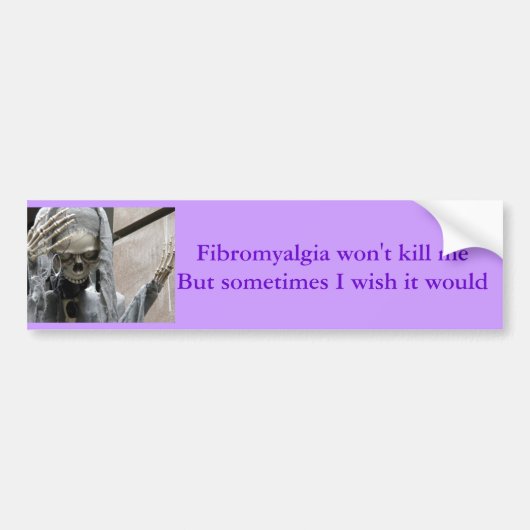 Fibromyalgie zal me niet doden, maar soms... bumpersticker (Voorkant)