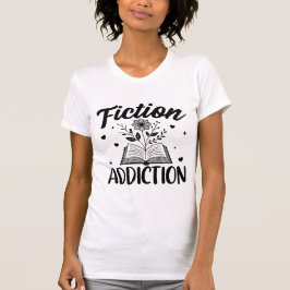 Fiction Addiction Book Lover Quote Floral Reading  T-shirt