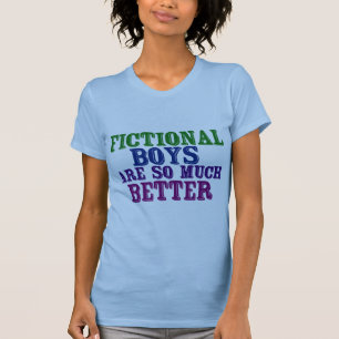 Fictionele jongens zijn zo veel beter t-shirt