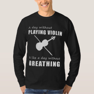 "Fiddling Fun - Een dag zonder viool spelen is leu T-shirt