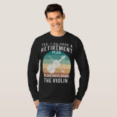 Fiddling In Pensioen Joy: Viool Spelen Grappig T-shirt (Voorkant volledig)