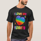 Fidget Speelgoed I Love My Fidgets Pop It Game Lov T-shirt (Voorkant)
