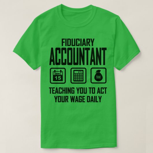 Fiduciaire accountant leert je om je loon te volge t-shirt (Design voorkant)