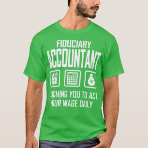 Fiduciaire accountant leert je om je loon te volge t-shirt