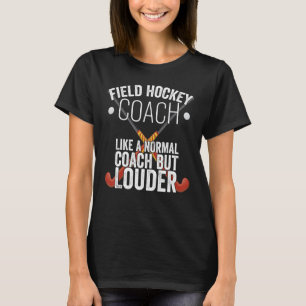 Field Hockey Coach Grappige Slogan Pun Gift T-shirt