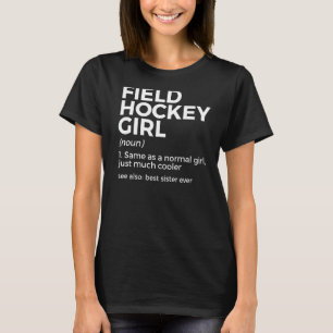 Field Hockey Girl Definition Best Sister Ever T-shirt
