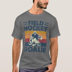 Field Hockey Goalie Goalkeeper Funny T-shirt