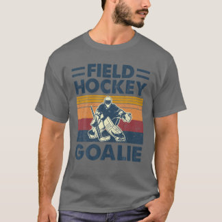Field Hockey Goalie Goalkeeper Funny T-shirt
