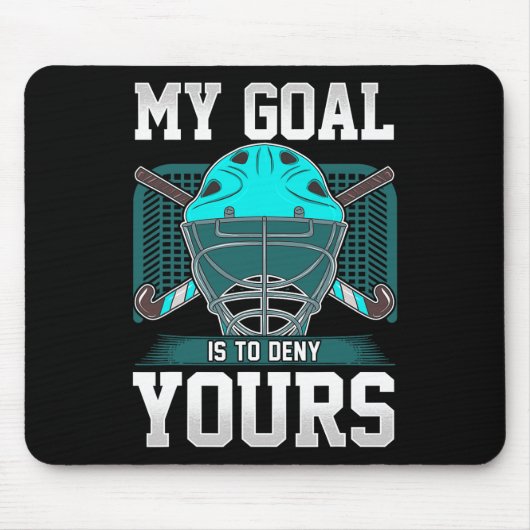 Field Hockey Goalie Quote My Goal Is To Deny Yours Muismat (Voorkant)