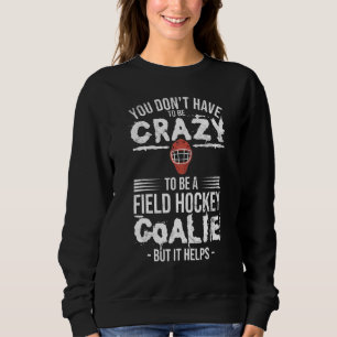 Field Hockey Goalie Quote voor een gekke Field Hoc Trui