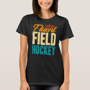 Field Hockey I Speak Fluent Field Hockey Premium T-shirt
