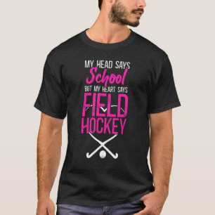 Field Hockey Mijn hoofd zegt school, maar mijn har T-shirt