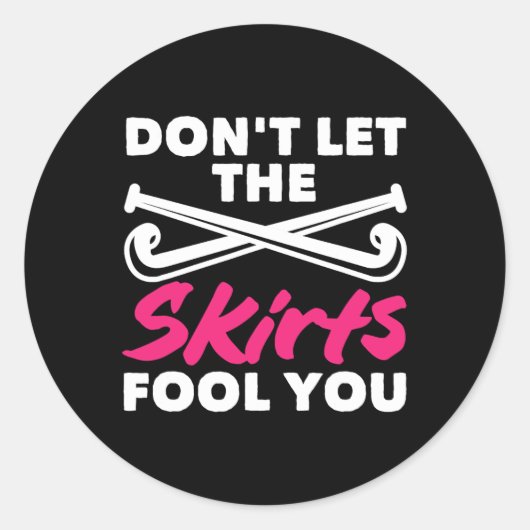 Field Hockey Player Don't Let Skirts Fool You  Ronde Sticker (Voorkant)