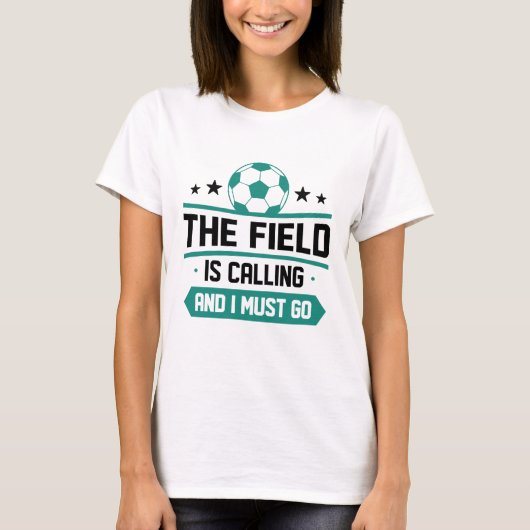 Field is Calling And I Must Go T-shirt (Voorkant)