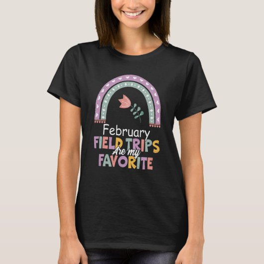 Field Trips Are My Favorite February School Field T-shirt (Voorkant)