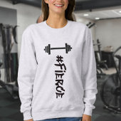 #Fierce Barbell Sweatshirt