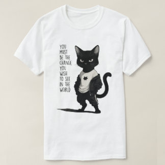 Fierce Black Cat Be The Change Quote - Inspiration T-shirt