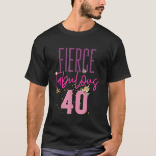 Fierce Fabulous 40 40th Birthday Shirt Vrouwen Gif
