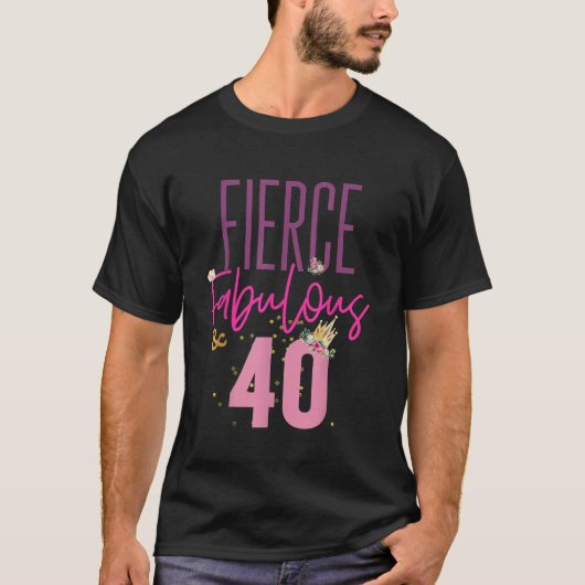 Fierce Fabulous 40 40th Birthday Shirt Vrouwen Gif (Voorkant)