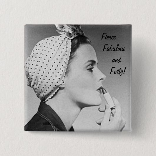 Fierce, Fabulous en veertig! Vierkante Button 5,1 Cm (Voorkant)