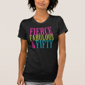FIERCE FABULOUS & FIFTY BIRTHDAY T-Shirts (Voorkant)