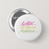 Fiesta alsof er geen morgen is Mexicaans Feest Ronde Button 5,7 Cm (Voorkant /achterkant)