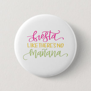 Fiesta alsof er geen morgen is Mexicaans Feest Ronde Button 5,7 Cm