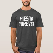 Fiesta Forever. T-shirt (Voorkant)