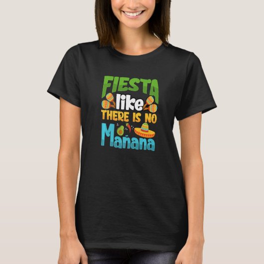 Fiesta Like There Is No Manana Cinco De Mayo Premi T-shirt (Voorkant)