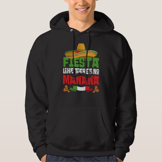 Fiesta Like There's No Manana Cinco De Mayo Mexica Hoodie (Voorkant)