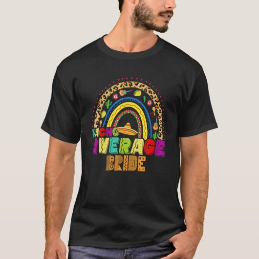 Fiesta Nacho Gemiddelde Bride Cute Cinco de Mayo R T-shirt (Voorkant)