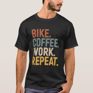 Fiets Koffie Werk Herhaal Retro Grappige Fiets Com T-shirt