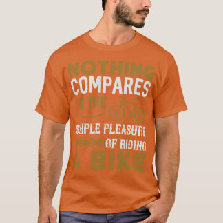 Fiets Niets vergelijkbaars rijden op een fiets T-shirt