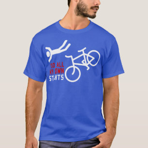 Fietscyclus ik doe al mijn eigen stunts t-shirt