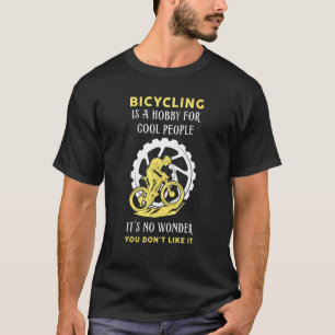 fietsen is een hobby voor coole mensen Wielrenner T-shirt